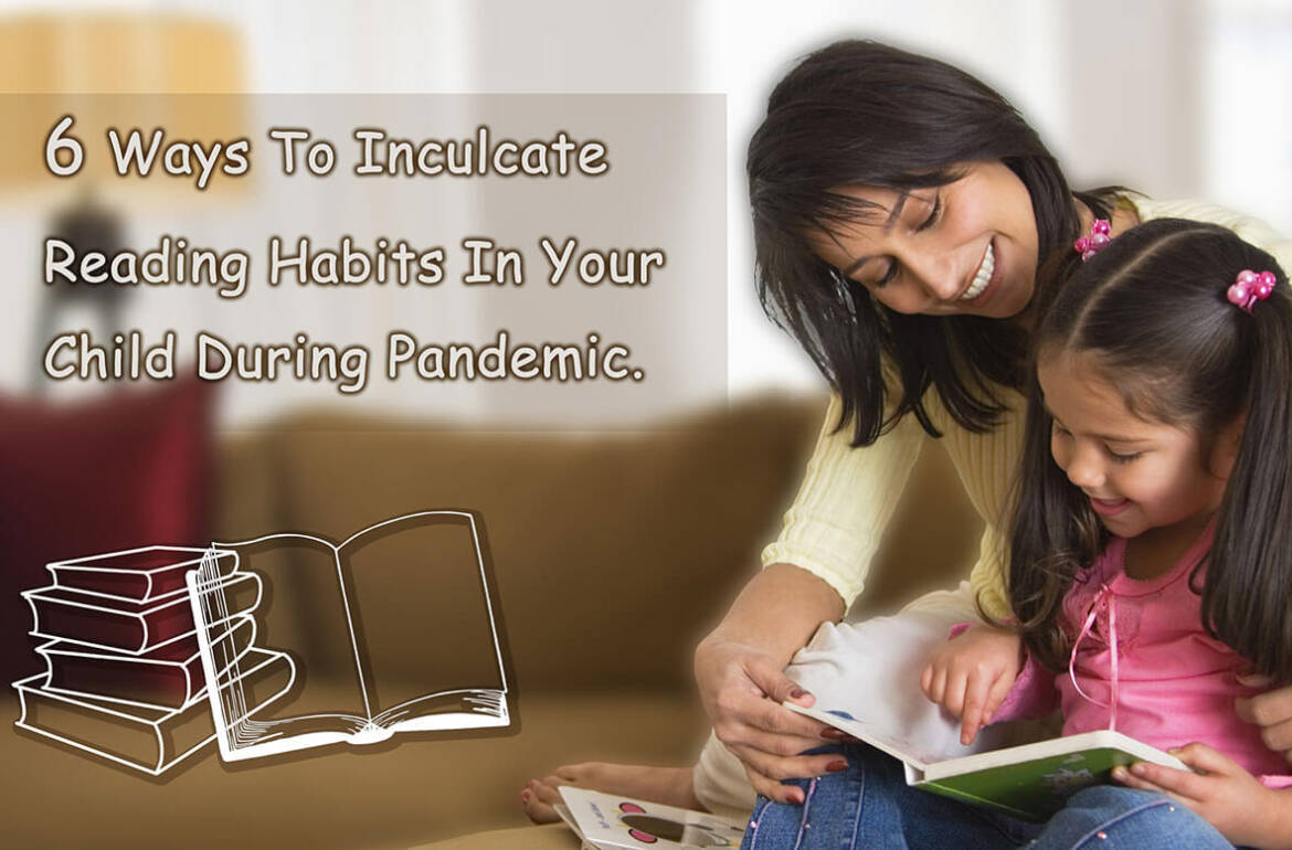 6 ways to inculcate reading habits in your child during pandemic.