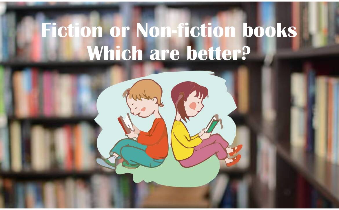 Fiction or Non-fiction books, which are better?