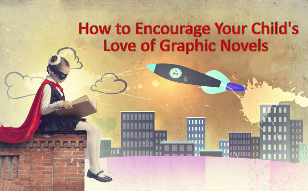 How to Encourage Your Child’s Love of Graphic Novels