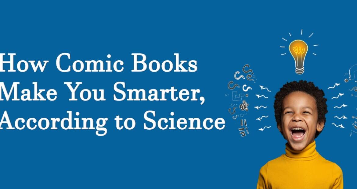 How Comic Books Make You Smarter, According to Science