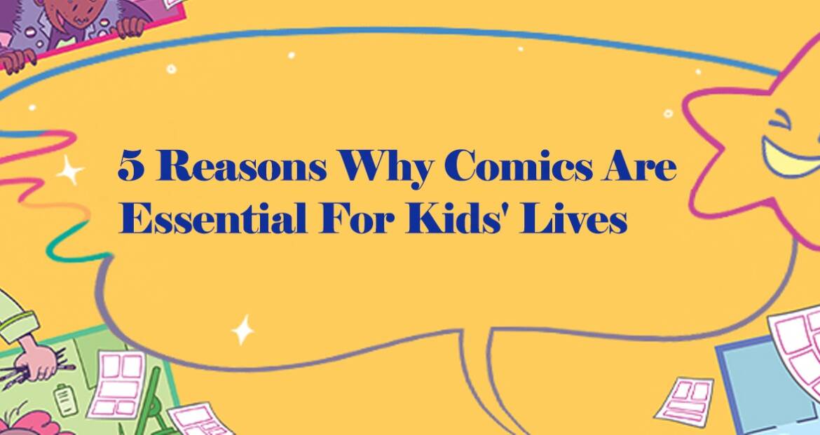 5 Reasons Why Comics Are Essential For Kids’ Lives