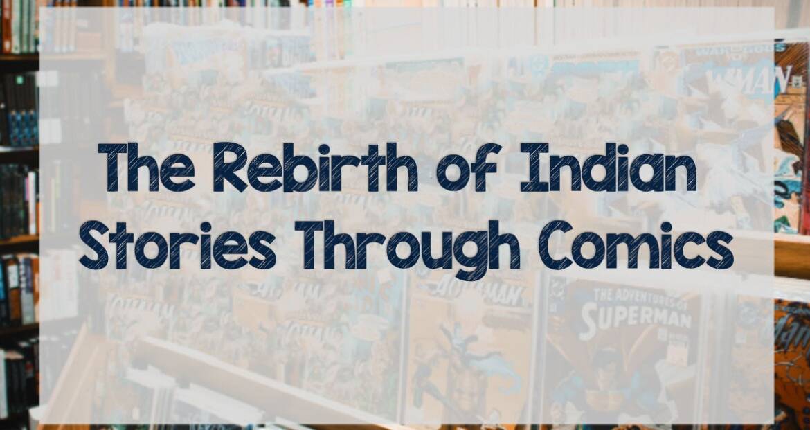 The Rebirth of Indian Stories Through Comics