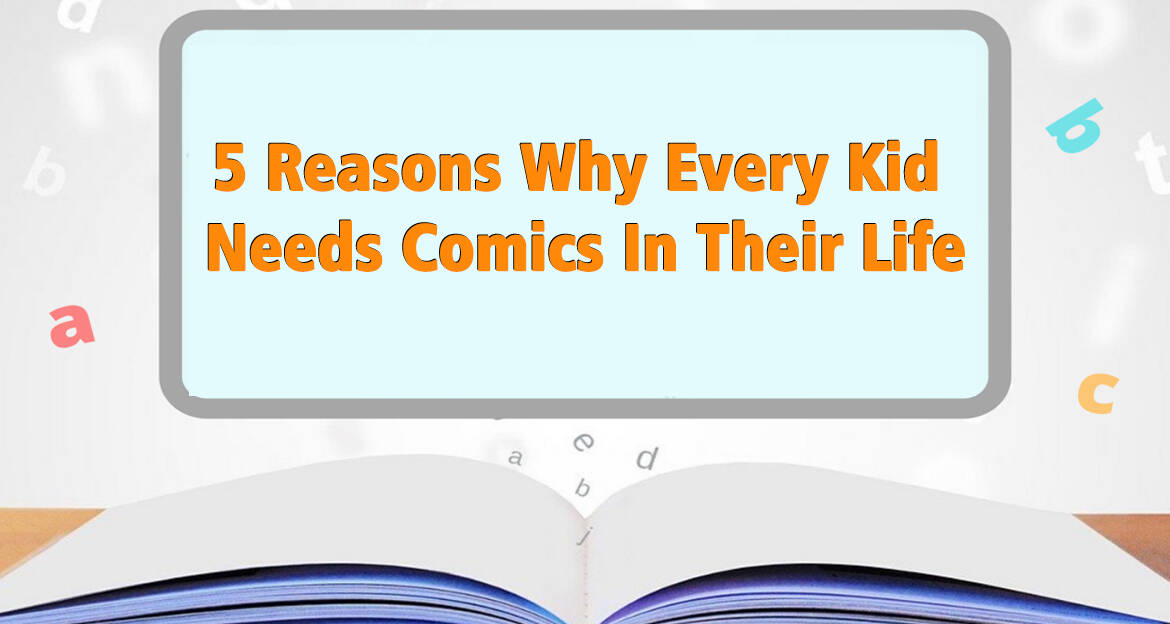 5 Reasons Why Every Kid Needs Comics In Their Life