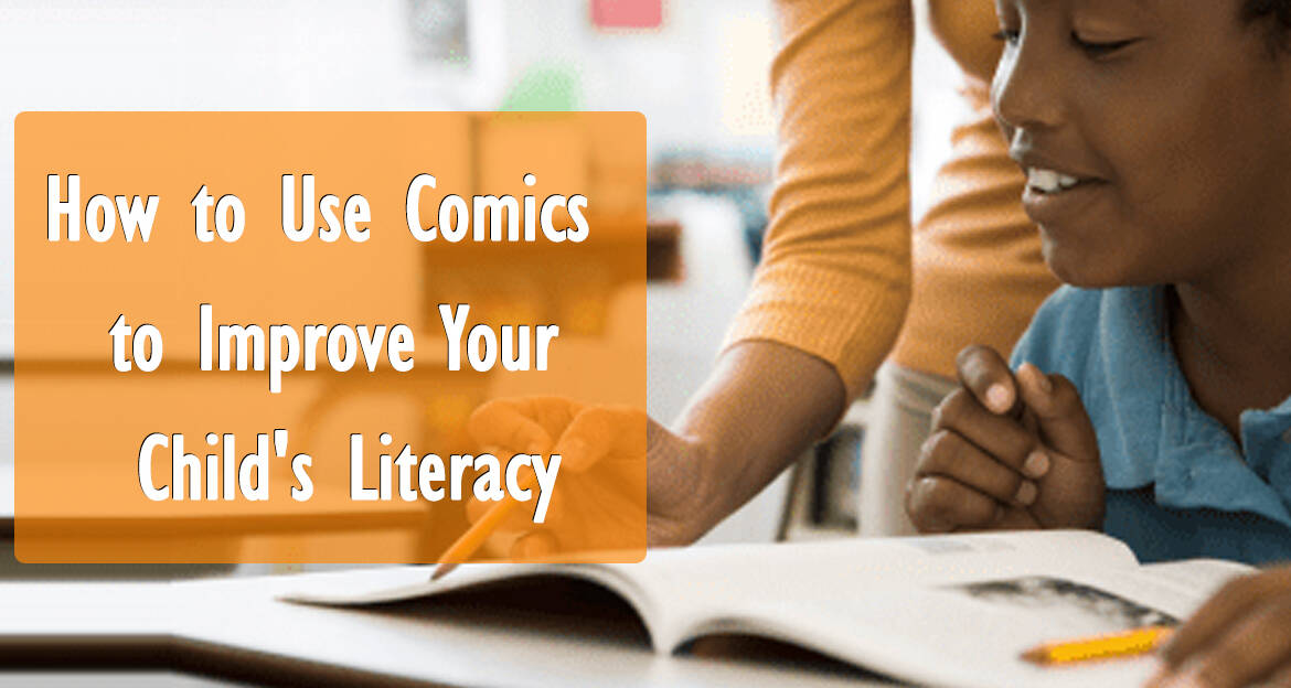 How to Use Comics to Improve Your Child’s Literacy