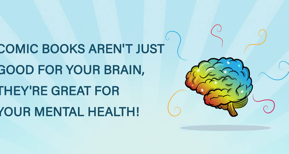 Comic books aren’t just good for your brain, they’re great for your mental health.