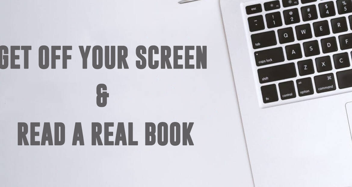 Get Off Your Screen and Read a Real Book!