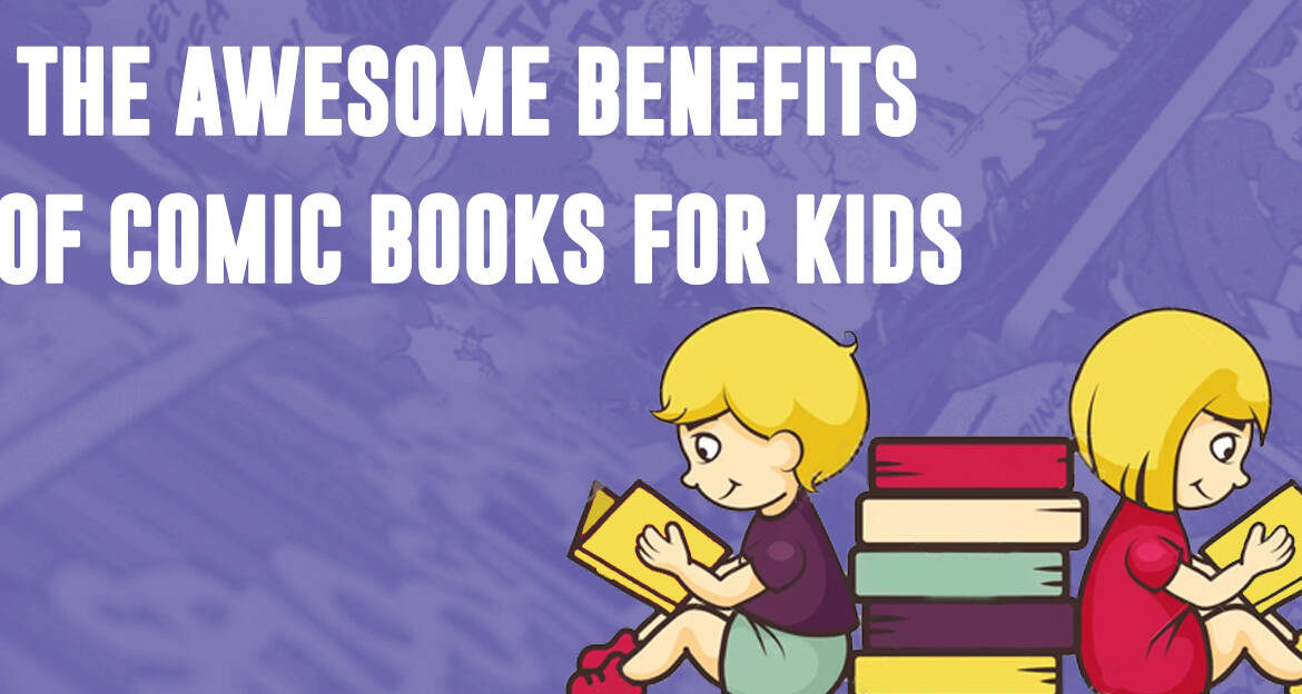 The awesome benefits of comic books for kids