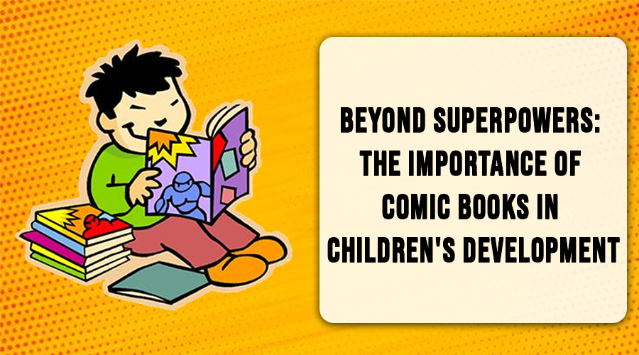 The Importance of Comic Books in Children’s Development