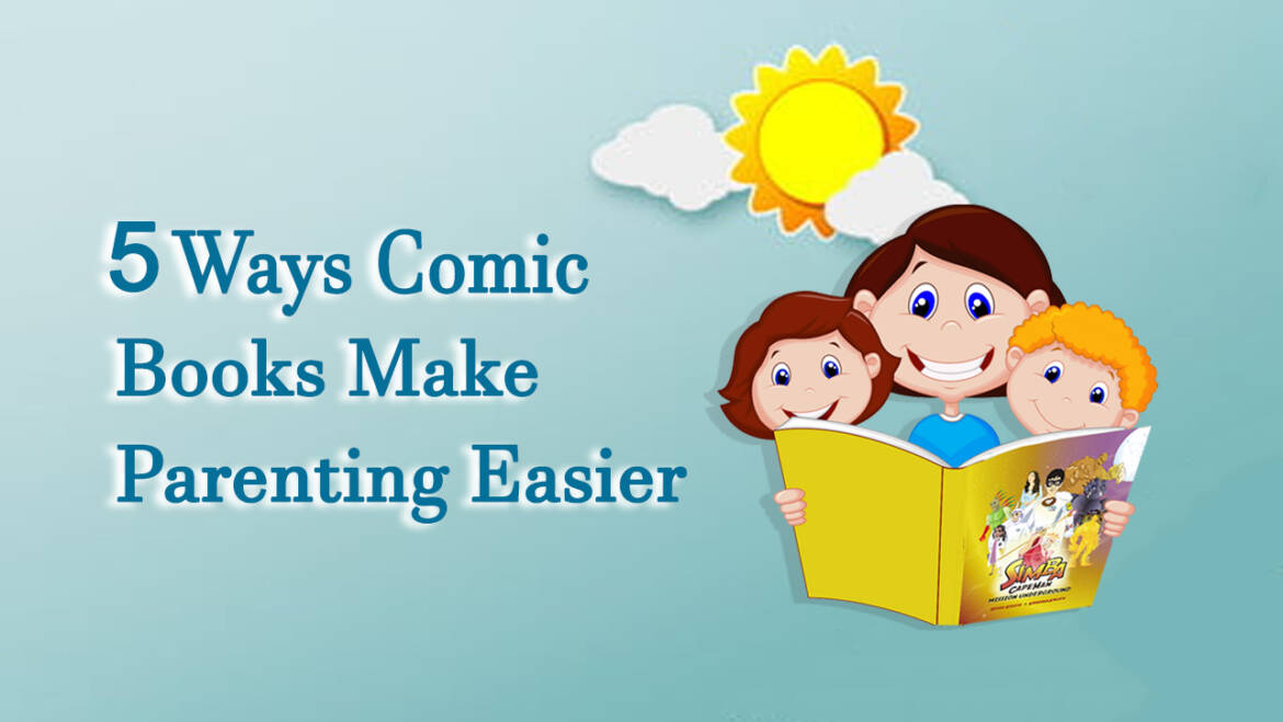5 Ways Comic Books Make Parenting Easier