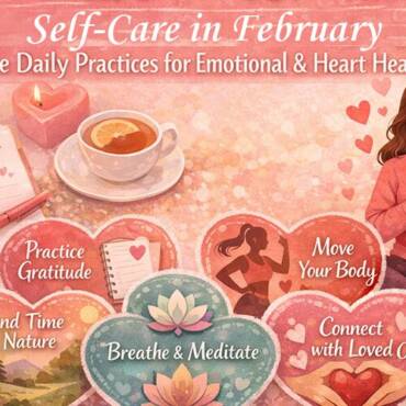 Self-Care in February: Simple Daily Practices for Emotional & Heart Health