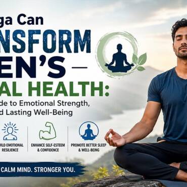 How Yoga Can Transform Men’s Mental Health: A Complete Guide to Emotional Strength, Stress Relief, and Lasting Well-Being